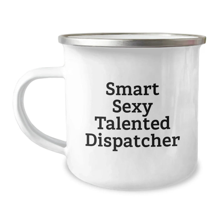Christmas Unique Gifts for Dispatcher Friends and Family - Smart Sexy Talented Dispatcher Quote on Camping Mug, Funny - Image 1