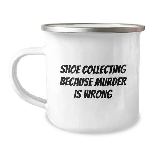 Funny Shoe Collecting Gifts for Men Friends Birthday from Camping Mug - 'Shoe Collecting Because Murder Is Wrong' - Unique Birthday Unique Gifts for Men Friends - Image 1