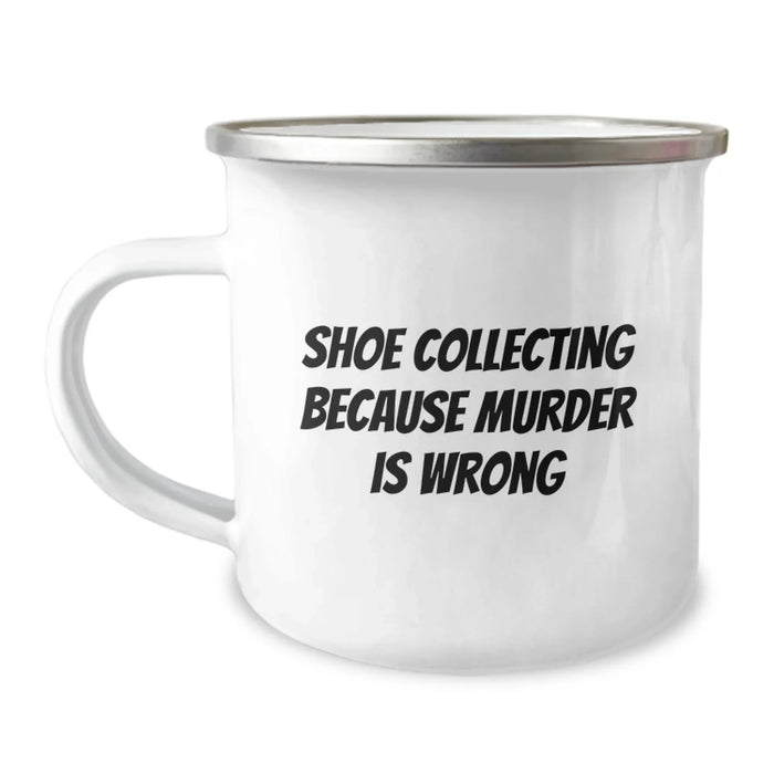 Funny Shoe Collecting Gifts for Men Friends Birthday from Camping Mug - 'Shoe Collecting Because Murder Is Wrong' - Unique Birthday Unique Gifts for Men Friends - Image 1