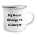 Funny Lawyer Gifts from Friends - 'My Heart Belongs To A Lawyer' Camping Mug for Lawyer Birthday Unique Gifts - Image 2