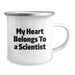 Funny Scientist Gifts from Friends - My Heart Belongs To A Scientist Birthday Unique Gifts for Scientist Men Stainless Steel Camping Mug - Image 2