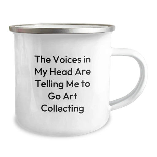 Funny Art Collecting Camping Mug Gifts from Men to Friends on Birthday - The Voices In My Head Are Telling Me To Go Art Collecting - Image 2