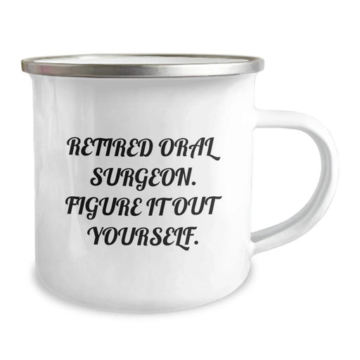 Funny Oral Surgeon Gifts - 'Retired Oral Surgeon. Figure It Out Yourself.' Birthday Present for Oral Surgeon from Friends, Coworkers, or Family - Camping Mug - Image 2