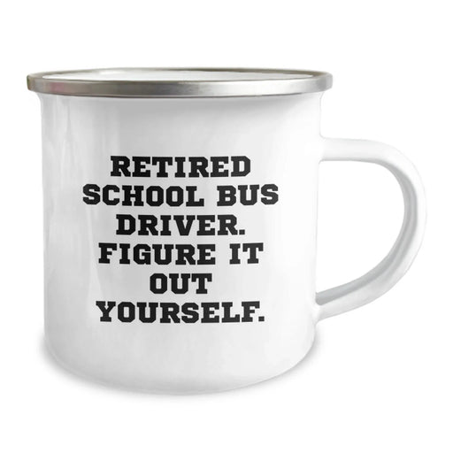 Funny School Bus Driver Gifts from Friends - Retired School Bus Driver Figure It Out Yourself Camping Mug for Graduation - Image 2