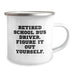 Funny School Bus Driver Gifts from Friends - Retired School Bus Driver Figure It Out Yourself Camping Mug for Graduation - Image 2