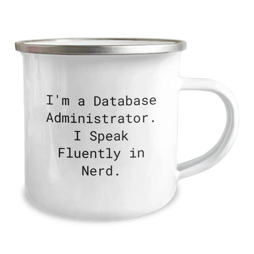 Funny 'I'm A Database Administrator. I Speak Fluently In genius.' Gifts from Friends for Christmas Unique Gifts, Database Administrator Camping Mug, Stainless Steel Mug with Enamel Finish - Image 2