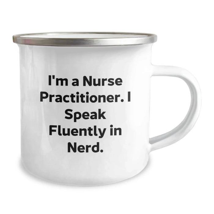 Funny Nurse Practitioner Gifts - 'I'm A Nurse Practitioner. I Speak Fluently In genius.' Camping Mug for Birthday, Gifts from Family and Friends for Nurse Practitioner - Image 2