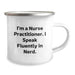 Funny Nurse Practitioner Gifts - 'I'm A Nurse Practitioner. I Speak Fluently In genius.' Camping Mug for Birthday, Gifts from Family and Friends for Nurse Practitioner - Image 2