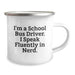 Funny School Bus Driver Gifts from Friends - I'm A School Bus Driver. I Speak Fluently In genius. Christmas Unique Mugs for Men - Image 2