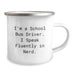 Funny School Bus Driver Gifts from Friends, Men, Women, Family - Camping Mug for School Bus Drivers, I'm A School Bus Driver. I Speak Fluently In genius. - Image 2