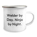 Welder Gifts, Funny Quote, 'Welder By Day. Ninja By Night.' for Men, Unique Christmas Unique Gifts, Camping Mug for Welder Enthusiasts - Image 2