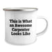 Funny Inspirational Gifts from Men to Awesome Carpenter Friends, Camping Mug for Birthday Unique Gifts, This Is What An Awesome Carpenter Looks Like - Image 2