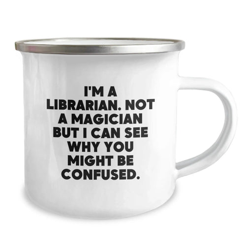 Funny Librarian Gifts, Camping Mug for Librarian, Unique Christmas Unique Gifts from Friends to Librarian - 'I'm A Librarian. Not A Magician' - Image 2