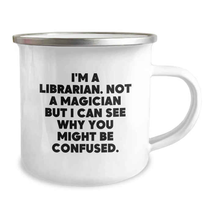Funny Librarian Gifts, Camping Mug for Librarian, Unique Christmas Unique Gifts from Friends to Librarian - 'I'm A Librarian. Not A Magician' - Image 2
