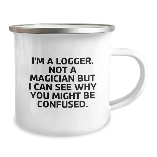 Funny Logger Gifts from Friends, Christmas Unique Mugs for Him, I'm A Logger Not A Magician But I Can See Why You Might Be Confused. Camping Mug - Image 2