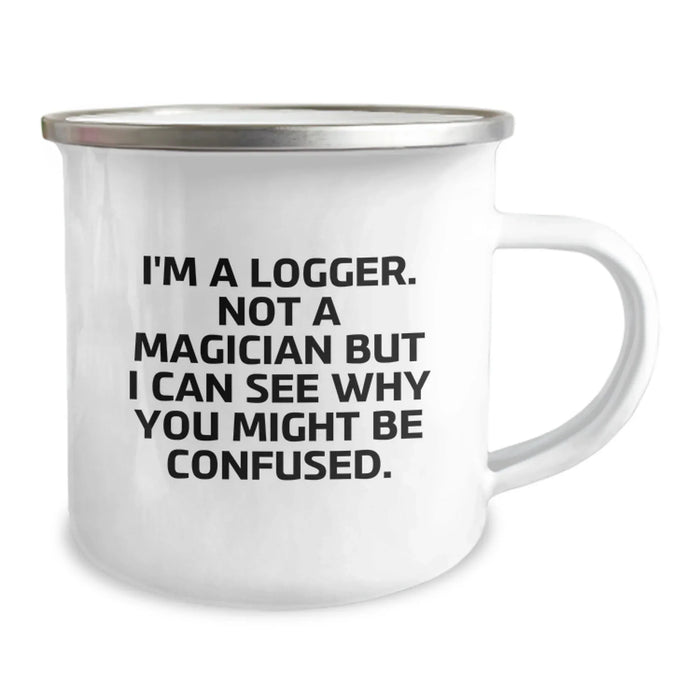 Funny Logger Gifts from Friends, Christmas Unique Mugs for Him, I'm A Logger Not A Magician But I Can See Why You Might Be Confused. Camping Mug - Image 2