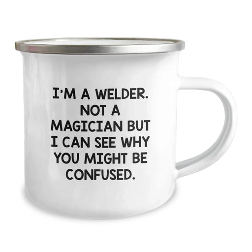 Funny Welder Gifts for Birthday, Unique Gifts from Friends to Men, 'I'm A Welder. Not A Magician But I Can See Why You Might Be Confused.' Camping Mug - Image 2
