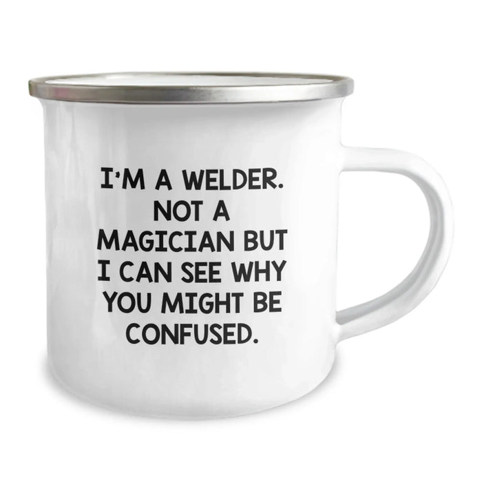 Funny Welder Gifts for Birthday, Unique Gifts from Friends to Men, 'I'm A Welder. Not A Magician But I Can See Why You Might Be Confused.' Camping Mug - Image 2
