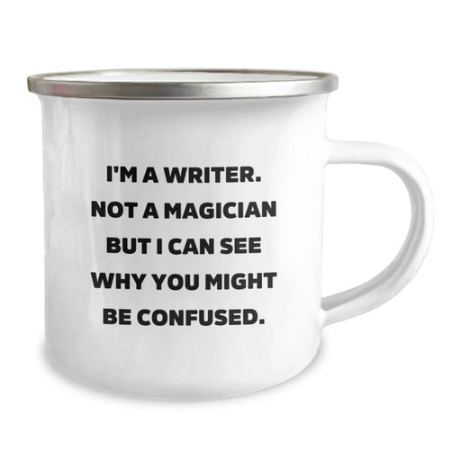 Funny Writer Gifts from Friends for Birthday - Camping Mug with Quote 'I'm A Writer. Not A Magician But I Can See Why You Might Be Confused.' - Image 2