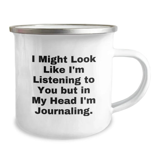 Funny Journaling Camping Mug for Birthday Unique Gifts from Friends to Journaling Lovers - I Might Look Like I'm Listening To You But In My Head I'm Journaling. - Image 2