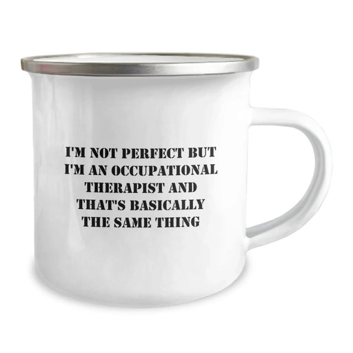 Funny Occupational Therapist Gifts from Friends for Birthday Unique Camping Mug - I'm Not Perfect But I'm An Occupational Therapist And That's Basically The Same Thing - Image 2