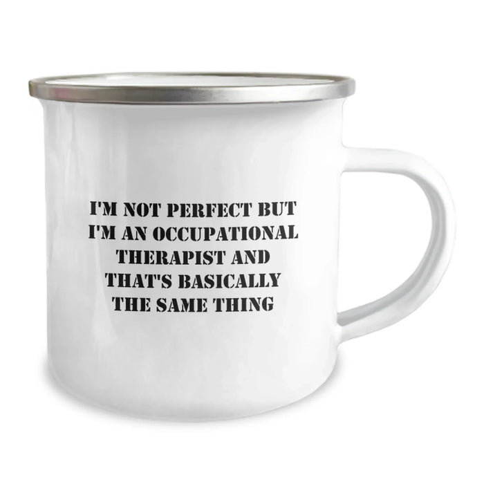 Funny Occupational Therapist Gifts from Friends for Birthday Unique Camping Mug - I'm Not Perfect But I'm An Occupational Therapist And That's Basically The Same Thing - Image 2