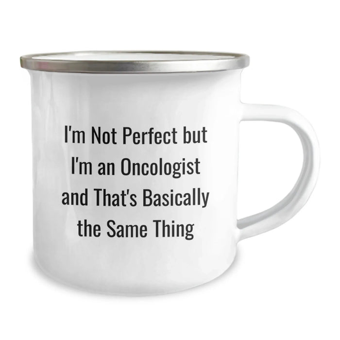 Funny Oncologist Gifts for Men - Camping Mug, I'm Not Perfect But I'm An Oncologist And That's Basically The Same Thing, Birthday Unique Gifts from Friends - Image 2
