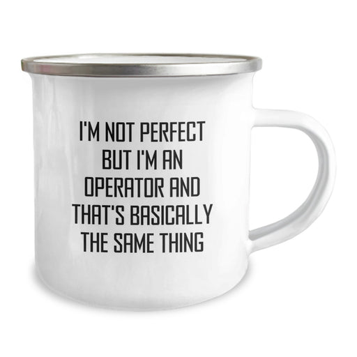 Funny Operator Gifts from Men, Unique Christmas Unique Gifts for Operator Friends, Operator Camping Mug with I'm Not Perfect But I'm An Operator And That's Basically The Same Thing - Image 2