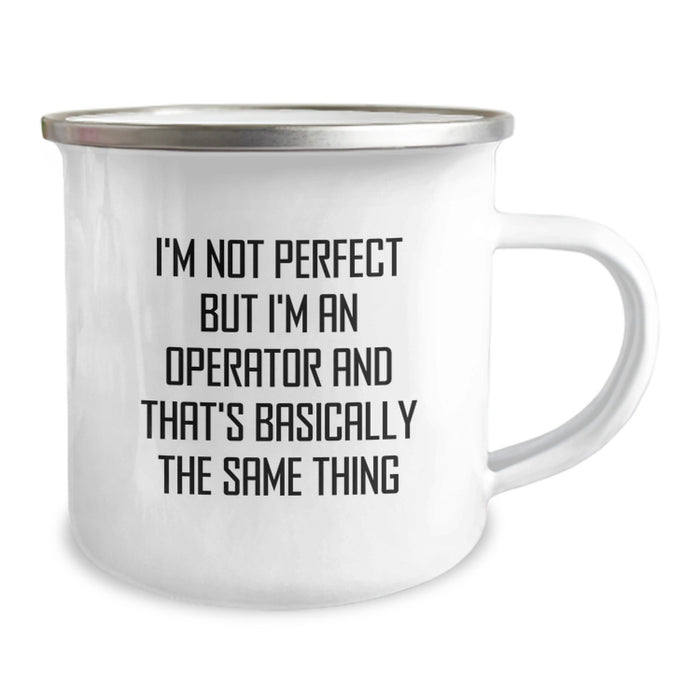 Funny Operator Gifts from Men, Unique Christmas Unique Gifts for Operator Friends, Operator Camping Mug with I'm Not Perfect But I'm An Operator And That's Basically The Same Thing - Image 2