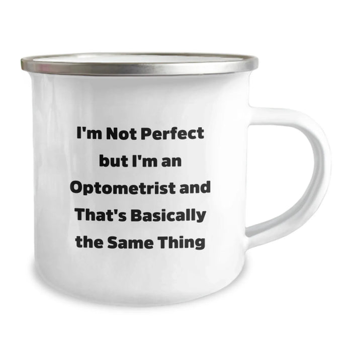 Funny Optometrist Gifts, Unique Camping Mug for Men, Women, Friends, Family - I'm Not 'Perfect' But I'm An Optometrist, Gifts from Family, Friends, Coworkers, Christmas Unique Gifts - Image 2