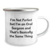 Funny Oral Surgeon Gifts from Friends for Oral Surgeon Men with I'm Not Perfect But I'm An Oral Surgeon And That's Basically The Same Thing Quote on Christmas Unique Gifts - Image 2
