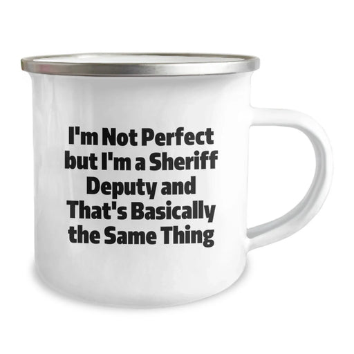 Funny Sheriff Deputy Gifts for Men - I'm Not Perfect But I'm A Sheriff Deputy And That's Basically The Same Thing Funny Camping Mug Birthday Unique Gift - Image 2