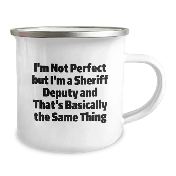 Funny Sheriff Deputy Gifts for Men - I'm Not Perfect But I'm A Sheriff Deputy And That's Basically The Same Thing Funny Camping Mug Birthday Unique Gift - Image 2