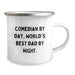 Funny Comedian Gifts for Men Comedian By Day World's Best Dad Night Camping Mug, Unique Christmas Unique Gifts for Comedian Friends, Camping Mug for Comedian, Comedian Lover Gifts - Image 2