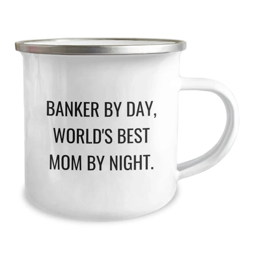 Banker Gifts from Mom, Funny Quote, 12 oz Camping Mug for Graduation - 'Banker By Day, World's Best Mom By Night.' - Image 2