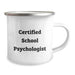 Funny School Psychologist Gifts from Friends for Christmas Unique Camping Mug, Certified School Psychologist Quote - Image 2