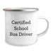 Funny School Bus Driver Gifts for Him - Certified 'I Drive the Bus' Camping Mug, Gifts from Friends to Family for Christmas Unique - Image 2