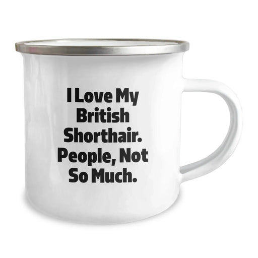 British Shorthair Cat Lover's Camping Mug, Funny Quote 'I Love My British Shorthair. People, Not So Much.', Valentine's Gifts from Men for Family - Image 2