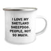 Funny Shetland Sheepdog Gifts for Valentine's - I Love My Shetland Sheepdog, People, Not So Much Camping Mug for Shetland Sheepdog Lovers - Image 2