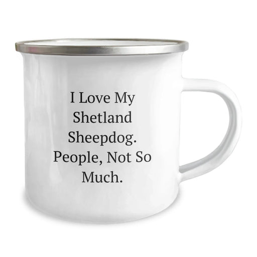 Funny Shetland Sheepdog Gifts for Men - Gifts from Friends for Shetland Sheepdog Lovers - Christmas Unique Gifts for Camping Enthusiasts - I Love My Shetland Sheepdog. People, Not So Much. - Image 2