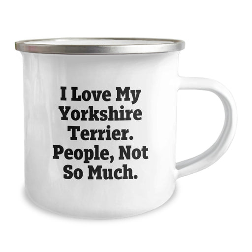Yorkshire Terrier Dog Lover Gifts from Friends, Funny Yorkshire Terrier Dog Camping Mug for Birthday Unique Gifts, I Love My Yorkshire Terrier. People, Not So Much. - Image 2