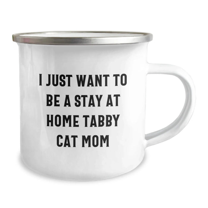 Gifts for Tabby Cat Lovers, Funny Camping Mug for Mom's Birthday, 'I Just Want To Be A Stay At Home Tabby Cat Mom' Enamel Finish - Image 2