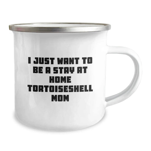 Funny Tortoiseshell Cat Gifts for Tortoiseshell Cat Lovers - Camping Mug, I Just Want To Be A Stay At Home Tortoiseshell Mom Quote, Birthday Unique Gifts from Friends to Family - Image 2