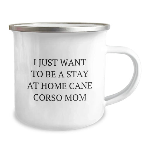 Cane Corso Dog Mom, Camping Mug, Birthday Unique Gifts for Her from Family, 'I Just Want To Be A Stay At Home Cane Corso Mom' - Image 2