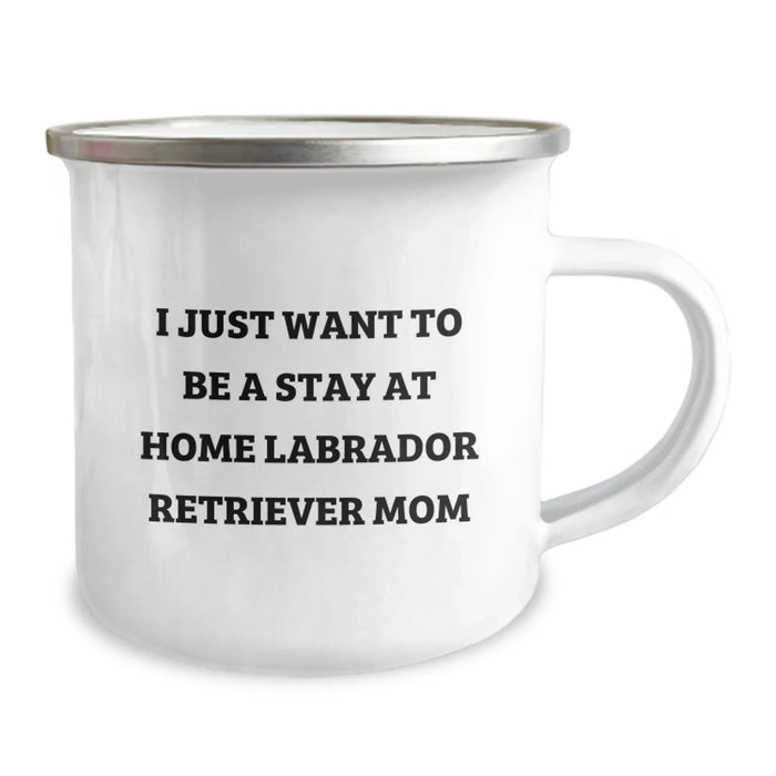 Funny Labrador Retriever Dog Gifts for Mom - I Just Want To Be A Stay At Home Labrador Retriever Mom - Camping Mug for Graduation, Gifts from Mom to Daughter or Friends - Image 2