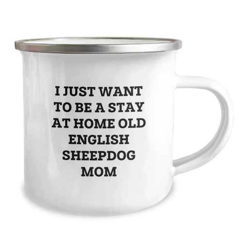 Old English SheepDog Mom Funny Gifts from Family for Friends, Stay at Home Camping Mug, Inspirational Quote, 12 oz Stainless Steel, Perfect Graduation Unique Gifts - Image 2