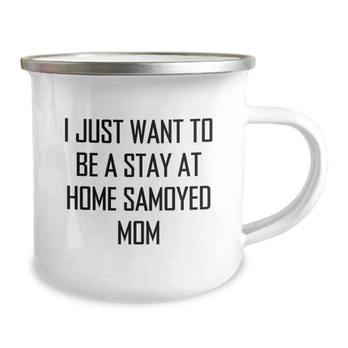 Funny Samoyed Dog Mom Gifts from Friends for Graduation Unique Camping Mug, 'I Just Want To Be A Stay At Home Samoyed Mom', Samoyed Dog Mom, Mom Life, Camping Gifts, Gifts for Samoyed Dog Mom - Image 2