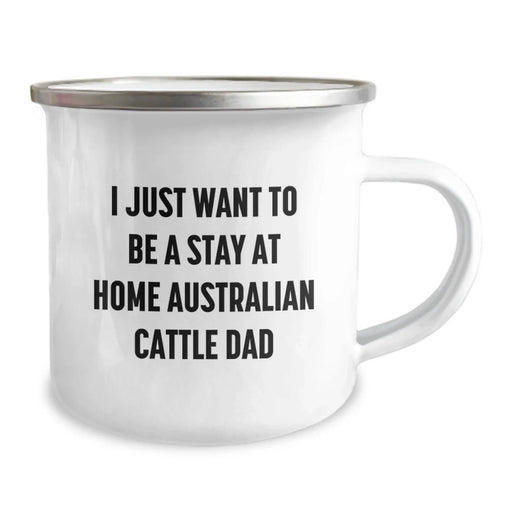 Funny Australian Cattle Dog Gifts for Dad - I Just Want To Be A Stay At Home Australian Cattle Dad Valentine's Unique Gifts from Men to Australian Cattle Dog Lovers - Image 2