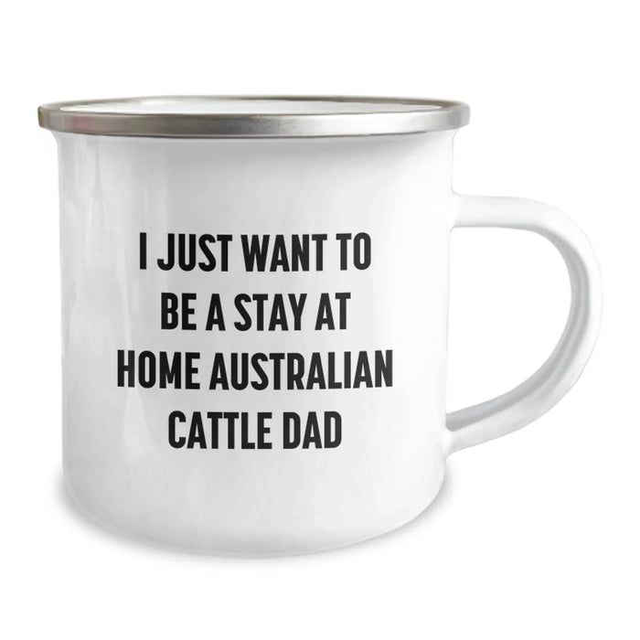 Funny Australian Cattle Dog Gifts for Dad - I Just Want To Be A Stay At Home Australian Cattle Dad Valentine's Unique Gifts from Men to Australian Cattle Dog Lovers - Image 2
