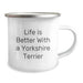 Funny Yorkshire Terrier Dog Gifts from Friends for Yorkshire Terrier Dog Lovers - Camping Mug, Life Is Better With A Yorkshire Terrier, Birthday Unique Gifts - Image 2